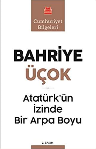 Atatürk’ün İzinde Bir Arpa Boyu: Cumhuriyet Bilgeleri indir