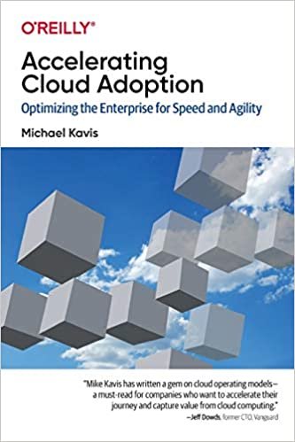 ダウンロード  Accelerating Cloud Adoption: Optimizing the Enterprise for Speed and Agility 本