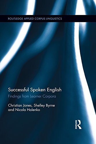 Successful Spoken English: Findings from Learner Corpora (Routledge Applied Corpus Linguistics) (English Edition)