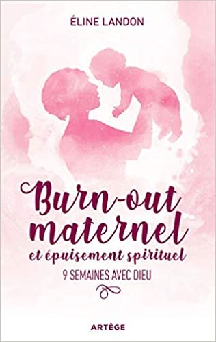 indir Burn-out maternel et épuisement spirituel: 9 semaines avec Dieu (ART.SPIRITUALIT)