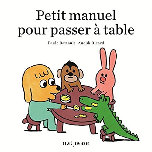 Petit manuel pour passer à table (Album jeunesse)