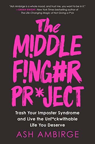 ダウンロード  The Middle Finger Project: Trash Your Imposter Syndrome and Live the Unf*ckwithable Life You Deserve (English Edition) 本
