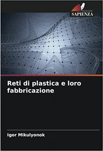 تحميل Reti di plastica e loro fabbricazione (Italian Edition)