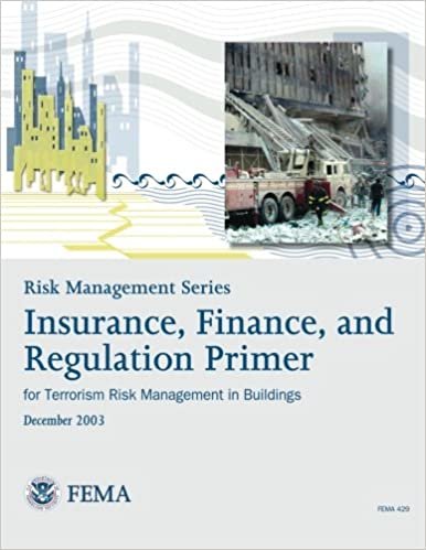 Risk Management Series:  Insurance, Finance, and Regulation Primer for Terrorism Risk Management in Buildings (FEMA 429 / December 2003) indir