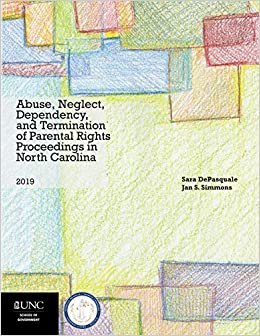 تحميل Abuse, Neglect, Dependency, and Termination of Parental Rights Proceedings in North Carolina: 2019 Edition