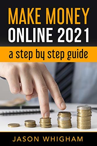 Make Money Online 2021 a Step by Step Guide: 5 Stерѕ tо Suссеѕѕ fоr Mаking Mоnеу Onlinе (English Edition) ダウンロード