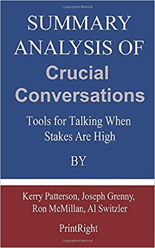 Summary Analysis Of Crucial Conversations: Tools for Talking When Stakes Are High By Kerry Patterson, Joseph Grenny, Ron McMillan, Al Switzler indir