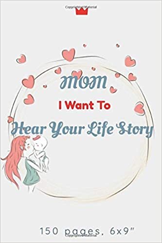 Mom, I Want to Hear Your Story: A Mother’s Guided Journal To Share Her Life & Her Love indir