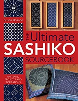 ダウンロード  The Ultimate Sashiko Sourcebook: Patterns, Projects and Inspirations (English Edition) 本