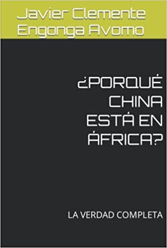 اقرأ ¿PORQUÉ CHINA ESTÁ EN ÁFRICA?: LA VERDAD COMPLETA (HISTORY OF AFRICA) الكتاب الاليكتروني 