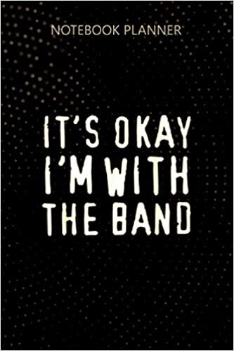 Notebook Planner It s okay I m with the band: Journal, Personalized, 114 Pages, Daily Journal, Do It All, 6x9 inch, Homework, To Do List indir