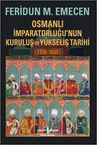 Osmanlı İmparatorluğu’nun Kuruluş ve Yükseliş Tarihi 1300-1600 indir