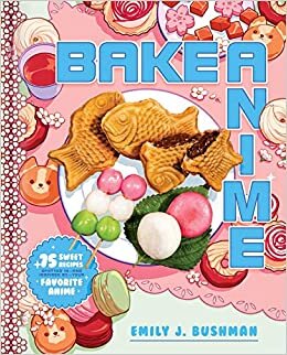تحميل Bake Anime: 75 Sweet Recipes Spotted In―and Inspired by―Your Favorite Anime (A Cookbook)