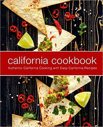 تحميل California Cookbook: Authentic California Cooking with Easy California Recipes (2nd Edition)