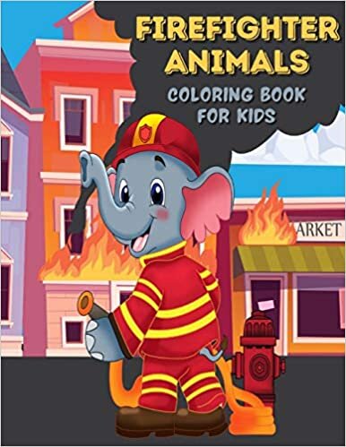 indir Firefighter Animals Coloring Book For Kids: Firefighter Colouring Book for Children | 30 Pages of Cute Animals Who Tries to Extinguish Fires to Color | Fun Fireman Gift for Boys &amp; Girls