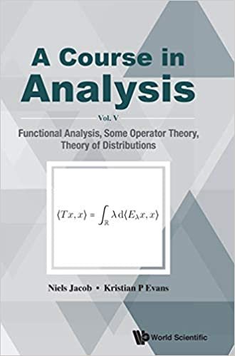 indir A Course In Analysis - Vol V: Functional Analysis, Some Operator Theory, Theory Of Distributions