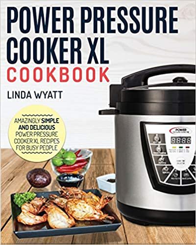 اقرأ Power Pressure Cooker XL Cookbook: Amazingly Simple and Delicious Power Pressure Cooker XL Recipes for Busy People الكتاب الاليكتروني 