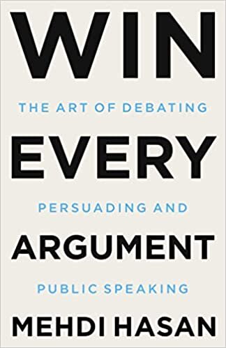 تحميل Win Every Argument: The Art of Debating, Persuading, and Public Speaking