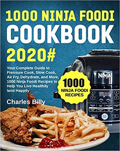 تحميل 1000 Ninja Foodi Cookbook 2020#: Your Complete Guide to Pressure Cook, Slow Cook, Air Fry, Dehydrate, and More, 1000 Ninja Foodi Recipes to Help You Live Healthily and Happily