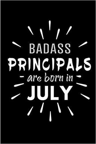 Badass Principals Are Born In July: Blank Lined Funny Principal Journal Notebooks Diary as Birthday, Welcome, Farewell, Appreciation, Thank You, ... ( Alternative to B-day present card ) indir