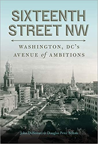 تحميل Sixteenth Street NW: Washington, DC&#39;s Avenue of Ambitions
