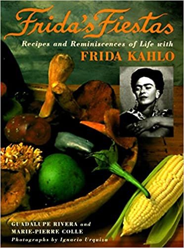 ダウンロード  Frida's Fiestas: Recipes and Reminiscences of Life with Frida Kahlo: A Cookbook 本