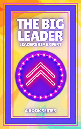 ダウンロード  THE BIG LEADER LEADERSHIP EXPERT: SERIES of 4 powerful BOOKS on LEADERSHIP that will elevate your MOTIVATION! (English Edition) 本