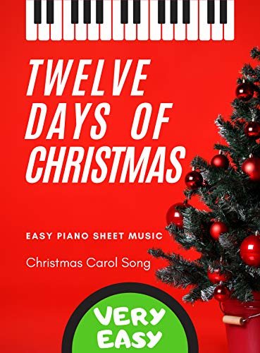ダウンロード  Twelve Days of Christmas - Very EASY Piano Keyboard Christmas Carol Song for beginners + Video Tutorial : Teach Yourself How to Play Popular Christian ... Kids, Adults, BIG Notes (English Edition) 本
