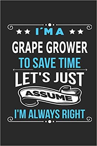 indir I`m a Grape Grower To save time let´s just assume I´m always right: Blank Lined Notebook Journal Book with 110 Pages