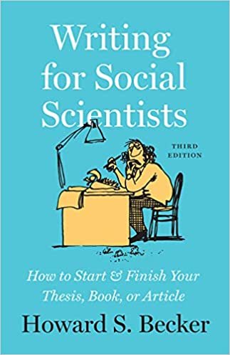 Writing for Social Scientists: How to Start and Finish Your Thesis, Book, or Article, Third Edition (Chicago Guides to Writing, Editing, and Publishing)