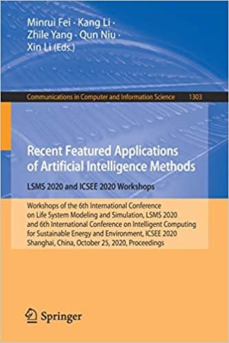 Recent Featured Applications of Artificial Intelligence Methods. LSMS 2020 and ICSEE 2020 Workshops: Workshops of the 6th International Conference on Life System Modeling and Simulation, LSMS 2020, and 6th International Conference on Intelligent Computing ダウンロード