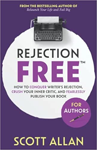 تحميل Rejection Free For Authors: How to Conquer Writer&#39;s Rejection, Crush Your Inner Critic, and Fearlessly Publish Your Book