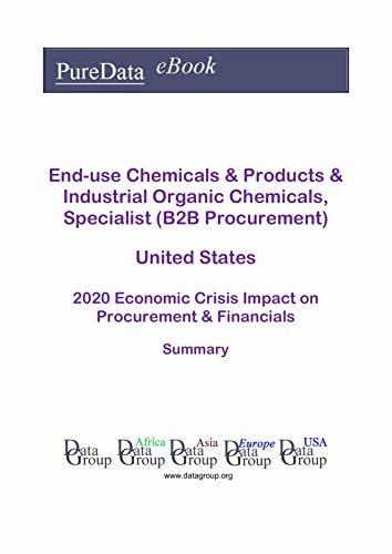 ダウンロード  End-use Chemicals & Products & Industrial Organic Chemicals, Specialist (B2B Procurement) United States Summary: 2020 Economic Crisis Impact on Revenues & Financials (English Edition) 本