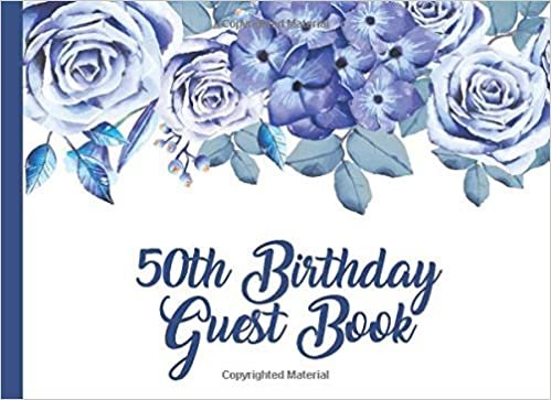 50th Birthday Guest Book: Blue Roses 50th Happy Birthday Parties Party Guest Book with Gift Log For Family and Friend Member Sign In Messaging Record Giestbook (Blue Roses Guest Books) indir