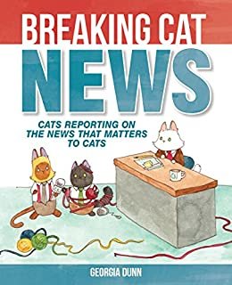 ダウンロード  Breaking Cat News: Cats Reporting on the News that Matters to Cats (English Edition) 本