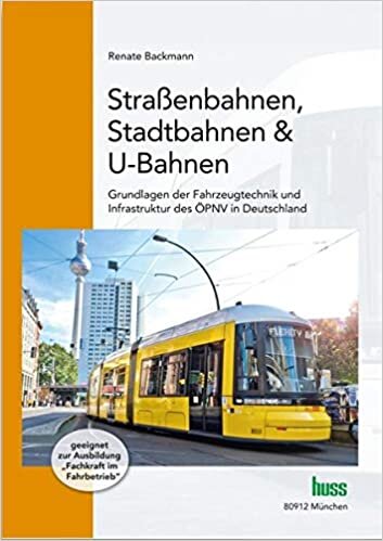 indir Straßenbahnen, Stadtbahnen &amp; U-Bahnen: Grundlagen der Fahrzeugtechnik und der Infrastruktur im ÖPNV