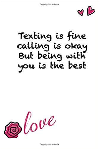 indir Texting is fine calling is okay But being with you is the best: Funny Valentines Day Gift black Lined Journal / Valentines Day Notebook Gift, 119 Pages, 6x9, Soft Cover, Matte Finish