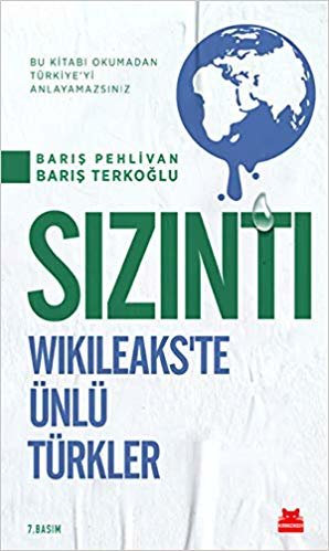 Sızıntı - Wikileaks'te Ünlü Türkler: Bu Kitabı Okumadan Türkiye'yi Anlayamazsınız! indir