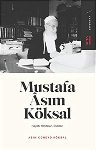 Mustafa Asım Köksal: Hayatı, Hatıraları, Eserleri indir