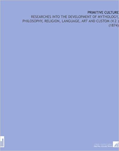 indir Primitive Culture: Researches Into the Development of Mythology, Philosophy, Religion, Language, Art and Custom (V.2 ) (1874)