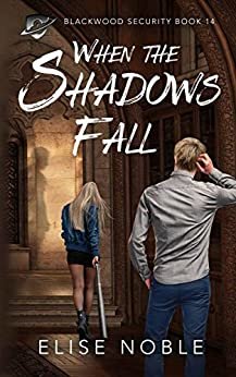 ダウンロード  When the Shadows Fall: A Romantic Thriller (Blackwood Security Book 14) (English Edition) 本