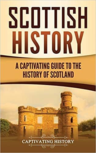 Scottish History: A Captivating Guide to the History of Scotland indir
