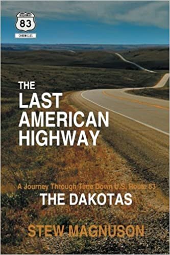 indir The Last American Highway: A Journey Through Time Down U.S. Route 83: The Dakotas (The Highway 83 Chronicles, Band 1): Volume 1