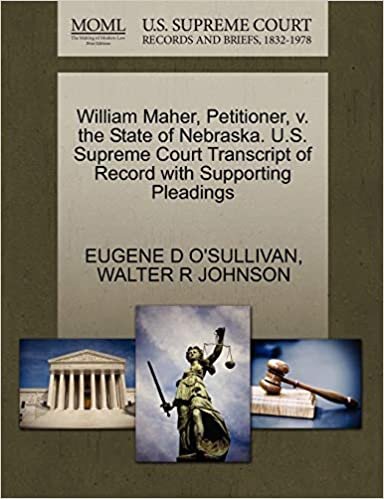 indir William Maher, Petitioner, v. the State of Nebraska. U.S. Supreme Court Transcript of Record with Supporting Pleadings