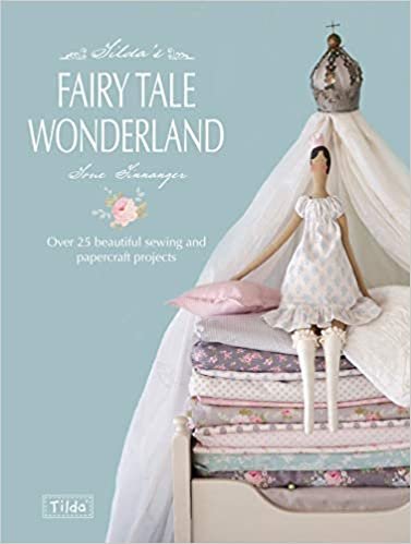 ダウンロード  Tilda's Fairytale Wonderland: Over 25 Beautiful Sewing and Papercraft Projects 本