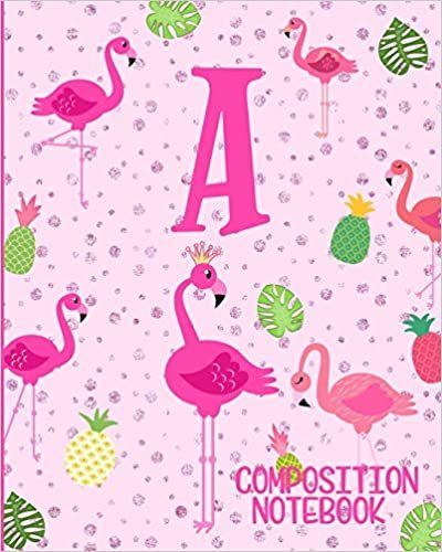 Composition Notebook A: Pink Flamingo Initial A Composition Wide Ruled Notebook indir