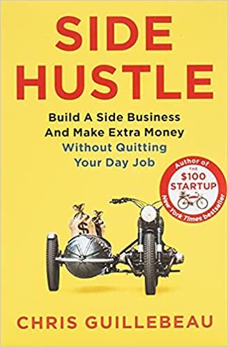 ダウンロード  Side Hustle: Build a Side Business and Make Extra Money – Without Quitting Your Day Job 本