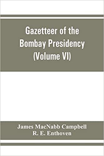 Gazetteer of the Bombay Presidency (Volume VI) Rewa Kantha, Narukot, Combay, and Surat States. indir