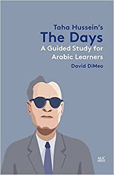 تحميل Taha Hussein&#39;s the Days: A Guided Study for Arabic Learners