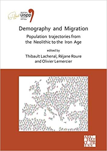Demography and Migration Population Trajectories from the Neolithic to the Iron Age: Proceedings of the XVIII Uispp World Congress (4-9 June 2018, ... (Proceedings of the Uispp World Congress) indir